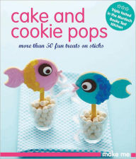 Title: Cake and Cookie Pops: More Than 50 Fun Treats on Sticks, Author: Murdoch Books