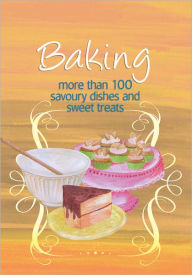 Title: Baking: More Than 100 Savoury Dishes and Sweet Treats, Author: Murdoch Books