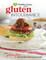 Title: Healthy Living with Gluten Intolerance: Easy Gluten-Free Recipes and Lifestyle Solutions., Author: 