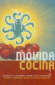 Title: Movida Cocina: Spanish Flavous from Five Kitchens. Frank Camorra and Richard Cornish, Author: Frank Camorra