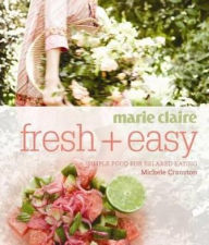 Title: Marie Claire Fresh + Easy: Simple Food for Relaxed Eating, Author: Michele Cranston