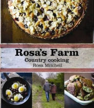 Title: Rosa's Farm: Country Cooking, Author: Rosa Mitchell