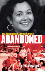 Title: Abandoned: The Sad Death of Dianne Brimble, Author: Geesche Jacobsen