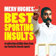 Title: Merv Hughes' Best Sporting Insults: A Collection of Killer Lines from Our Favourite Aussie Sports, Author: Merv Hughes