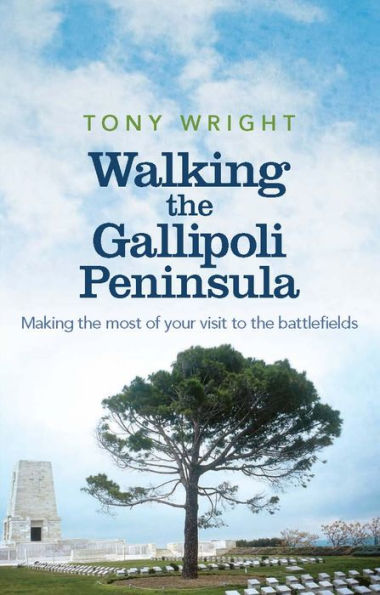 Walking the Gallipoli Peninsula: Making the Most of Your Visit to the Battlefields