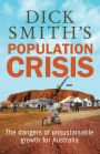 Dick Smith's Population Crisis: The Dangers of Unsustainable Growth for Australia