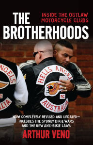 Title: The Brotherhoods: Inside the outlaw motorcycle clubs, Author: Arthur Veno