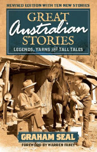 Title: Great Australian Stories: Legends, Yarns and Tall Tales, Author: Graham Seal