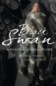 Title: Black Swan: A Koorie Woman's Life, Author: Eileen Harrison