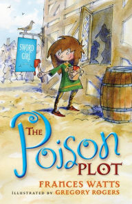 Title: The Poison Plot (Sword Girl Series #2), Author: Frances Watts
