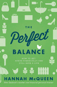 Title: The Perfect Balance: How to Get Ahead Financially and Still Have a Life, Author: Hannah McQueen