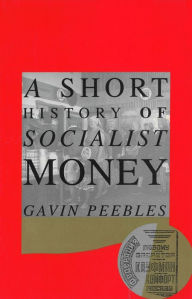 Title: Short History of Socialist Money, Author: Gavin Peebles