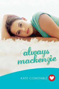 Title: Always Mackenzie, Author: Kate Constable