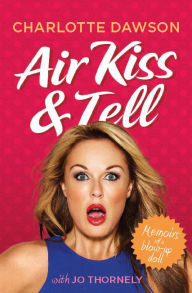 Title: Air Kiss & Tell: Memoirs of a Blow-up Doll, Author: Charlotte Dawson