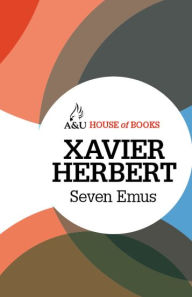 Title: Seven Emus, Author: Xavier Herbert