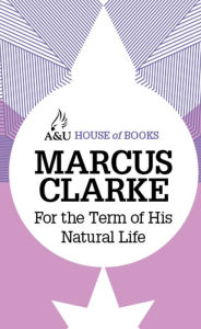 Title: For the Term of His Natural Life, Author: Marcus Clarke