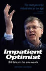 The Impatient Optimist: Bill Gates in His Own Words. Edited by Lisa Rogak