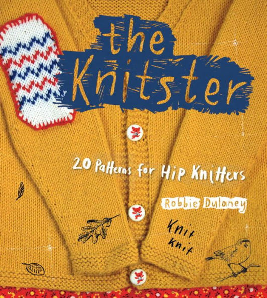 The Knitster: 20 Patterns for Hip Knitters