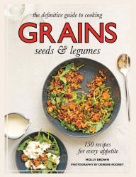 Title: Grains: 150 Recipes for Every Appetite, Author: Molly Brown