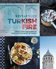 Download new books Turkish Fire: Street Food and Barbecue from the Wild Heart of Turkey RTF iBook PDB