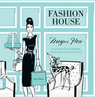 Title: Fashion House: Illustrated Interiors from the Icons of Style, Author: Megan Hess