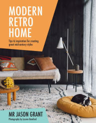 Title: Modern Retro Home: Tips and Inspiration for Creating Great Mid-Century Styles, Author: Chris Colfer