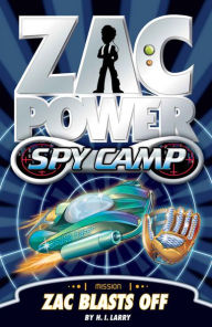 Title: Zac Power Spy Camp #1: Zac Blasts Off, Author: H.I. Larry