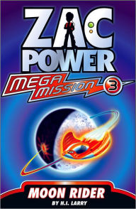 Title: Zac Power Mega Mission #3: Moon Ride, Author: H. I. Larry