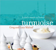 Title: Turquoise:A Chef's Travels in Turkey, Author: Greg & Lucy Malouf