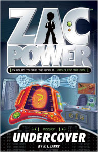 Title: Undercover (Zac Power Series), Author: H. I. Larry