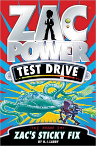 Title: Zac Power Test Drive: Zac's Sticky Fix, Author: H. I. Larry