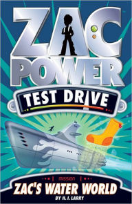 Title: Zac Power Test Drive: Zac's Water World, Author: H. I. Larry