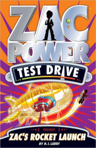 Title: Zac Power Test Drive: Zac's Rocket Launch, Author: H. I. Larry