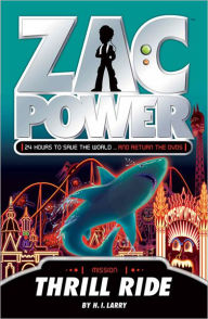 Title: Zac Power: Thrill Ride, Author: H. I. Larry