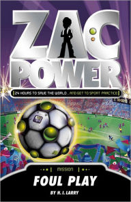 Title: Foul Play (Zac Power Series), Author: H. I. Larry