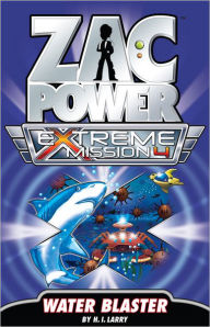 Title: Zac Power Extreme Mission #4: Water Blaster, Author: H. I. Larry