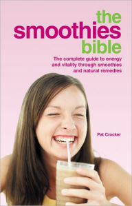 Title: Smoothies Bible, Author: Pat Crocker