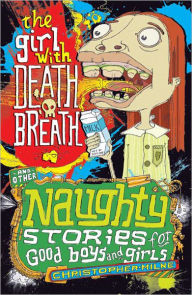 Title: The Girl With Death Breath and Other Naughty Stories for Good Boys and Girls, Author: Christopher Milne