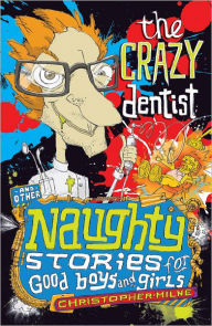 Title: The Crazy Dentist and Other Naughty Stories for Good Boys and Girls, Author: Christopher Milne