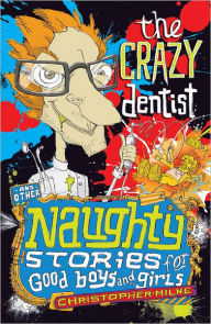 The Crazy Dentist and Other Naughty Stories for Good Boys and Girls