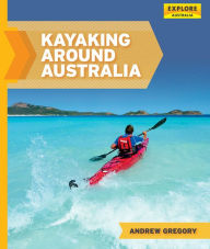 Title: Kayaking around Australia, Author: Gregory Andrew