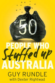 Title: 50 People Who Stuffed Up Australia, Author: Guy Rundle