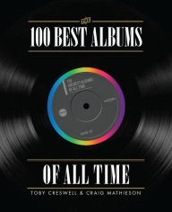 Title: 100 Best Albums Of All Time, Author: Toby Creswell