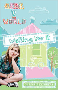 Title: Waiting for It (Girl vs the World Series), Author: Chrissie Keighery