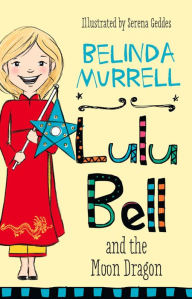 Title: Lulu Bell and the Moon Dragon, Author: Belinda Murrell