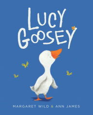 Title: Lucy Goosey, Author: Margaret Wild