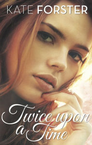 Title: Twice Upon a Time, Author: Kate Forster