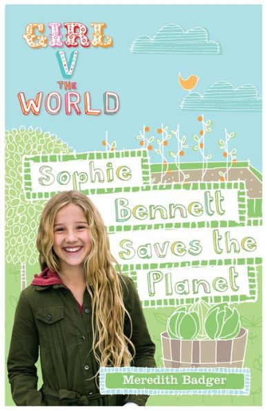 Sophie Bennett Saves the Planet (Girl vs World Series)