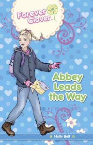 Title: Abbey Leads the Way, Author: Holly Bell