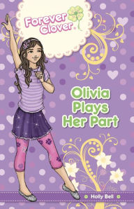 Title: Olivia Plays Her Part, Author: Holly Bell